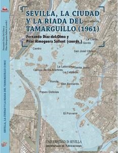 SEVILLA, LA CIUDAD Y LA RIADA DEL TAMARGUILLO (1961) | 9788447214860 | ALMOGUERA SALLENT, PILAR / DÍAZ DEL OLMO, FERNANDO / PITA LÓPEZ, MARÍA FERNANDA / LIMONES RODRÍGUEZ,