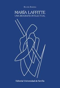 MARÍA LAFFITTE. UNA BIOGRAFÍA INTELECTUAL | 9788447217663 | BARRERA LÓPEZ, BEGOÑA