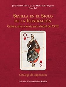 SEVILLA EN EL SIGLO DE LA ILUSTRACIÓN | 9788447219230 | BELTRÁN FORTES, JOSÉ / MÉNDEZ RODRÍGUEZ, LUIS / AGUILAR PIÑAL, FRANCISCO / BAJO GUTIÉRREZ, CLARA / I