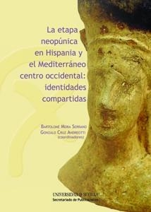 ETAPA NEOPÚNICA EN HISPANIA Y EL MEDITERRÁNEO CENTRO-OCCIDENTAL, LA : IDENTIDADES COMPARTIDAS | 9788447214716 | BENDALA GALÁN, MANUEL / ÁLVAREZ MARTÍ-AGUILAR, MANUEL / FERRER ALBELDA, EDUARDO / ALMAGRO-GORBEA, MA