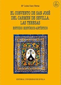 CONVENTO DE SAN JOSÉ DEL CARMEN DE SEVILLA. LAS TERESAS, EL | 9788447217601 | CANO NAVAS, Mª LUISA