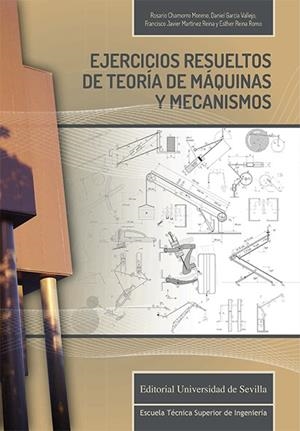 EJERCICIOS RESUELTOS DE TEORÍA DE MÁQUINAS Y MECANISMOS | 9788447230549 | CHAMORRO MORENO, ROSARIO / GARCÍA VALLEJO, DANIEL / MARTÍNEZ REINA, FRANCISCO JAVIER / REINA ROMO, E