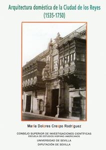ARQUITECTURA DOMÉSTICA DE LA CIUDAD DE LOS REYES (1535 - 1750) | 9788447208616 | CRESPO RODRÍGUEZ, MARÍA DOLORES