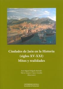CIUDADES DE JAÉN EN LA HISTORIA (SIGLOS XV-XXI) | 9788447213399 | DELGADO BARRADO, JOSÉ MIGUEL / LÓPEZ ARANDIA, MARÍA AMPARO / CUESTA AGUILAR, MARÍA JOSÉ / MOYA GARCÍ