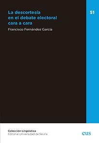 DESCORTESÍA EN EL DEBATE ELECTORAL CARA A CARA, LA | 9788447218745 | FERNÁNDEZ GARCÍA, FRANCISCO