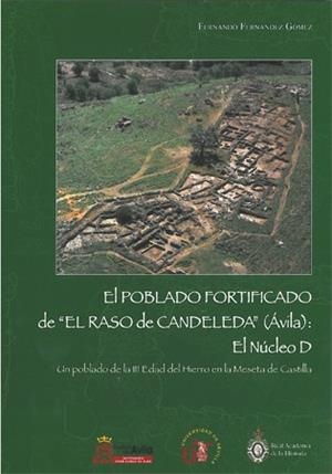 POBLADO FORTIFICADO DE "EL RASO DE CANDELEDA" (ÁVILA): EL NÚCLEO D, EL | 9788447212835 | FERNÁNDEZ GÓMEZ, FERNANDO