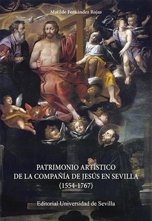 PATRIMONIO ARTÍSTICO DE LA COMPAÑÍA DE JESÚS EN SEVILLA (1554-1767) | 9788447229338 | FERNÁNDEZ ROJAS, MATILDE