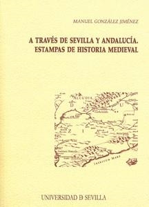 A TRAVÉS DE SEVILLA Y ANDALUCÍA | 9788447213504 | GONZÁLEZ JIMÉNEZ, MANUEL