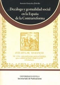 DECÁLOGO Y GESTUALIDAD SOCIAL EN LA ESPAÑA DE LA CONTRARREFORMA | 9788447212545 | GONZÁLEZ POLVILLO, ANTONIO