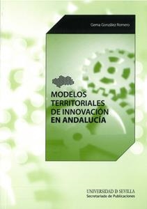 MODELOS TERRITORIALES DE INNOVACIÓN EN ANDALUCÍA | 9788447214495 | GONZÁLEZ ROMERO, GEMA