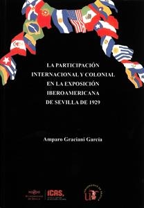 PARTICIPACIÓN INTERNACIONAL Y COLONIAL EN LA EXPOSICIÓN IBEROAMERICANA DE SEVILLA DE 1929, LA | 9788447212453 | GRACIANI GARCÍA, AMPARO