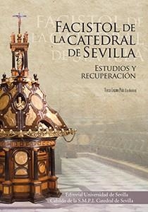 FACISTOL DE LA CATEDRAL DE SEVILLA | 9788447218042 | LAGUNA PAÚL, MARÍA TERESA / GUERRERO VEGA, JOSÉ MARÍA / CASTRO JIMÉNEZ, JUAN CARLOS / PINTO PUERTO, 
