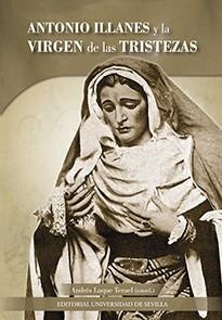 ANTONIO ILLANES Y LA VIRGEN DE LAS TRISTEZAS | 9788447219483 | LUQUE TERUEL, ANDRÉS / ÁLVAREZ CRUZ, JOAQUÍN MANUEL / DÁVILA-ARMERO DEL ARENAL, ÁLVARO / DOMÍNGUEZ-G