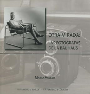 OTRA MIRADA: LAS FOTÓGRAFAS DE LA BAUHAUS | 9788447212002 | MARISA VADILLO RODRÍGUEZ