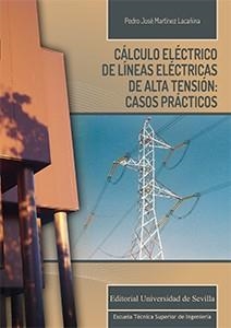 CÁLCULO ELÉCTRICO DE LÍNEAS ELÉCTRICAS DE ALTA TENSIÓN: CASOS PRÁCTICOS | 9788447217885 | MARTÍNEZ LACAÑINA, PEDRO JOSÉ