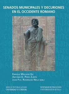 SENADOS MUNICIPALES Y DECURIONES EN EL OCCIDENTE ROMANO | 9788447214808 | MELCHOR GIL, ENRIQUE / PÉREZ ZURITA, ANTONIO DAVID / RODRÍGUEZ NEILA, JUAN FRANCISCO / NAVARRO SANTA