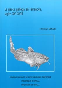 PESCA GALLEGA EN TERRANOVA, SIGLOS XVI-XVIII, LA | 9788447211234 | MÉNARD, CAROLINE