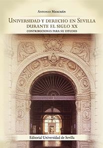 UNIVERSIDAD Y DERECHO EN SEVILLA DURANTE EL SIGLO XX | 9788447217922 | MERCHÁN ÁLVAREZ, ANTONIO