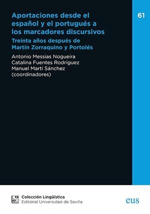 APORTACIONES DESDE EL ESPAÑOL Y EL PORTUGUÉS A LOS MARCADORES DISCURSIVOS | 9788447229123 | MESSIAS NOGUEIRA, ANTONIO / FUENTES RODRÍGUEZ, CATALINA / MARTÍ SÁNCHEZ, MANUEL / SAN MARTÍN NÚÑEZ, 
