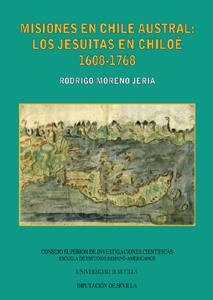 MISIONES EN CHILE AUSTRAL: LOS JESUITAS EN CHILOÉ, 1608-1768 | 9788447209279 | MORENO YERIA, RODRIGO