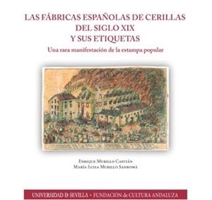 FÁBRICAS ESPAÑOLAS DE CERILLAS DEL SIGLO XIX Y SUS ETIQUETAS, LAS | 9788447215508 | MURILLO CAPITÁN, ENRIQUE / MURILLO SANROMÁ, MARÍA LUISA