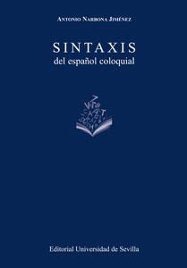 SINTAXIS DEL ESPAÑOL COLOQUIAL | 9788447217687 | NARBONA JIMÉNEZ, ANTONIO