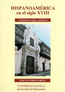 HISPANOAMÉRICA EN EL SIGLO XVIII | 9788447212910 | NAVARRO GARCÍA, LUIS