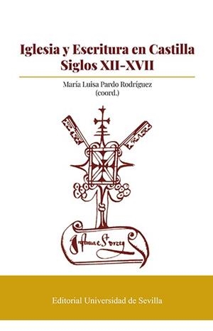 IGLESIA Y ESCRITURA EN CASTILLA. SIGLOS XII-XVII | 9788447228874 | PARDO RODRÍGUEZ, MARÍA LUISA / ARES LEGASPI, ADRIÁN / BELMONTE FERNÁNDEZ, DIEGO / CARMONA RUIZ, MARÍ