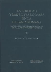 EDILIDAD Y LAS ÉLITES LOCALES EN LA HISPANIA ROMANA, LA | 9788447212798 | PÉREZ ZURITA, ANTONIO DAVID