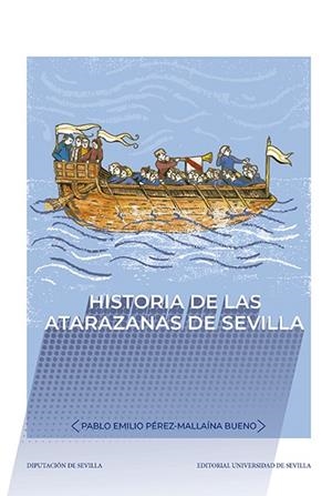 HISTORIA DE LAS ATARAZANAS DE SEVILLA | 9788447230006 | PÉREZ-MALLAÍNA BUENO, PABLO EMILIO