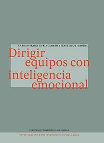 DIRIGIR EQUIPOS CON INTELIGENCIA EMOCIONAL | 9788447219100 | PRADO GALBARRO, CARMEN / GAMERO VÁZQUEZ, NURIA / MEDINA DÍAZ, FRANCISCO JOSÉ