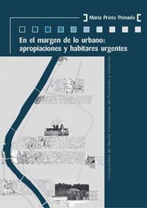 EN EL MARGEN DE LO URBANO: APROPIACIONES Y HABITARES URGENTES | 9788447215935 | PRIETO PEINADO, MARÍA