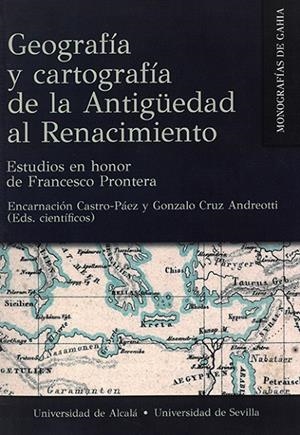 GEOGRAFÍA Y CARTOGRAFÍA DE LA ANTIGÜEDAD AL RENACIMIENTO | 9788447230754 | PRONTERA, FRANCESCO / GÓMEZ ESPELOSÍN, FRANCISCO JAVIER / ARNAUD, PASCAL / BIANCHETTI, SERENA / PANI