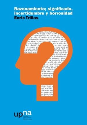 RAZONAMIENTO; SIGNIFICADO, INCERTIDUMBRE Y BORROSIDAD | 9788497692953 | TRILLAS RUIZ, ENRIC
