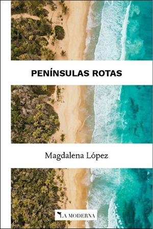 PENÍNSULAS ROTAS | 9788412180619 | LÓPEZ, MAGDALENA
