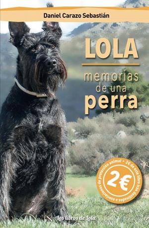 LOLA, MEMORIAS DE UNA PERRA | 9788412122213 | CARAZO SEBASTIÁN, DANIEL
