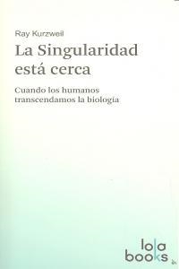 SINGULARIDAD ESTA CERCA, LA | 9783944203010 | KURZWEIL, RAY