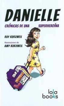 DANIELLE CRONICAS DE UNA SUPERHEROINA | 9783944203430 | KURZWEIL, RAY