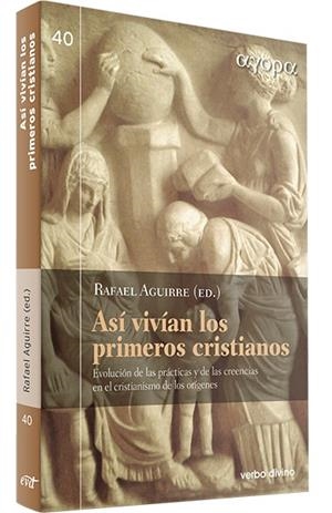 ASÍ VIVÍAN LOS PRIMEROS CRISTIANOS | 9788490733424 | AGUIRRE MONASTERIO, RAFAEL/ÁLVAREZ CINEIRA, DAVID/BERNABÉ UBIETA, CARMEN/ESTÉVEZ LÓPEZ, MARÍA ELISA/