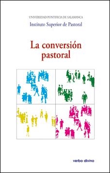 CONVERSIÓN PASTORAL, LA | 9788490731895 | UNIVERSIDAD PONTIFICIA DE SALAMANCA , INSTITUTO SUPERIOR DE PASTORAL