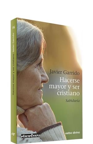 HACERSE MAYOR Y SER CRISTIANO | 9788490732489 | GARRIDO, JAVIER