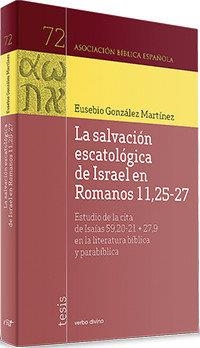 SALVACIÓN ESCATOLÓGICA DE ISRAEL EN ROMANOS 11, 25-27, LA | 9788490734759 | GONZÁLEZ MARTÍNEZ, EUSEBIO