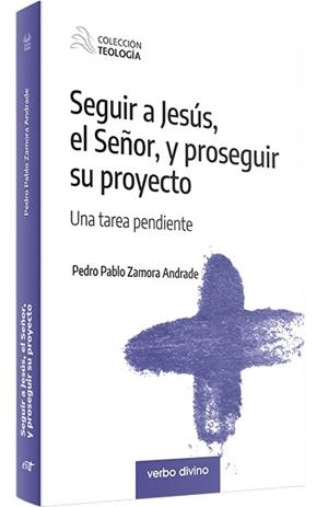 SEGUIR A JESUS EL SEÑOR Y PROSEGUIR SU PROYECTO | 9788490736913 | ZAMORA ANDRADE, PEDRO PABLO