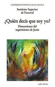 ¿QUIÉN DECÍS QUE SOY YO? | 9788481693836 | INSTITUTO SUPERIOR DE PASTORAL