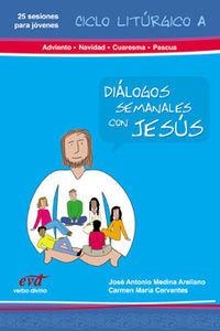 DIALOGOS SEMANALES CON JESUS. CICLO A ADVIENTO, NAVIDAD, CUARESMA | 9788481697391 | CERVANTES , CARMEN MARÍA/MEDINA ARELLANO, JOSÉ ANTONIO/INSTITUTO FE Y VIDA