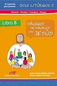 DIALOGOS SEMANALES CON JESUS. CICLO C ADVIENTO, NAVIDAD, CUARESMA, PASCUA | 9788499450582 | CERVANTES, CARMEN MARÍA/INSTITUTO FE Y VIDA/MEDINA ARELLANO, JOSÉ ANTONIO