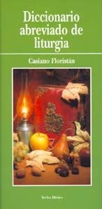 DICCIONARIO ABREVIADO LITURGIA | 9788481694512 | FLORISTAN SAMANES, CASIANO