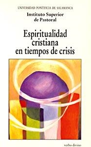 ESPIRITUALIDAD CRISTIANA EN TIEMPOS CRISIS | 9788481690873 | INSTITUTO SUPERIOR DE PASTORAL