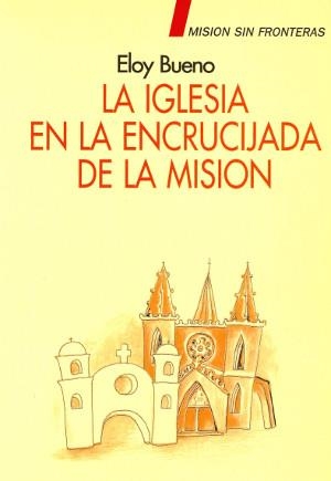 IGLESIA EN ENCRUCIJADA MISION | 9788481692860 | BUENO DEFUENTE, ELOY