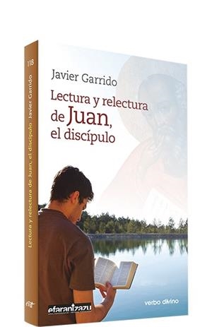LECTURA Y RELECTURA DE JUAN, EL DISCÍPULO | 9788490733240 | GARRIDO, JAVIER